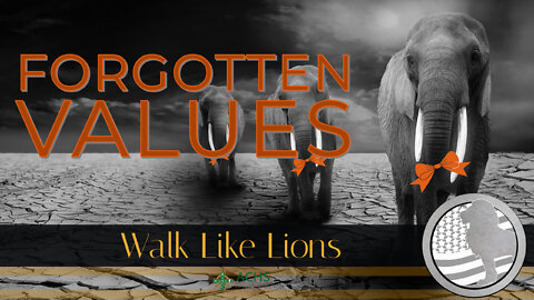 "Forgotten Values" Walk Like Lions Christian Daily Devotion with Chappy January 15, 2022