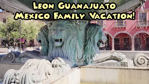 Leon Guanajuato Family Vacation English