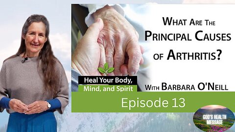 Barbara O’Neill: (13/13) Heal Your Body, Mind And Spirit- Natural Remedies for Arthritis