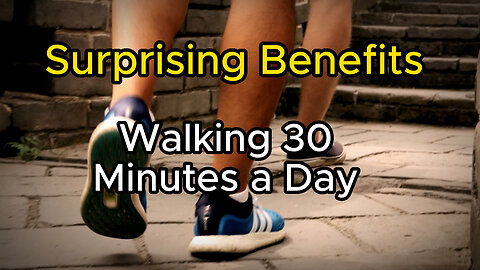 The Surprising Mental and Physical Benefits of Walking for 30 Minutes Every Day