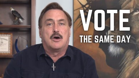 Mike Lindell: Vote Day of - Watch the Polls, This Is How We Defeat the Machines
