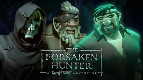 The Forsaken Hunter A Sea of Thieves Adventure - Cinematic Trailer