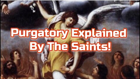 Purgatory Explained by the Saints: Nothing Unclean Will Enter Heaven (Revelations 21: 27)