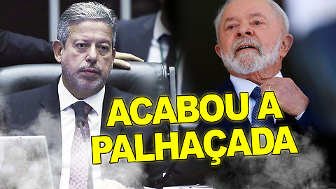 Urgente - Lira derruba Lula e manda recado: "acabou a palhaçada"