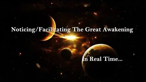 Noticing/Facilitating The Great Awakening In Real Time...