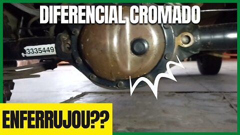 Diferencial cromado da S10 ENFERRUJOU com o tempo?