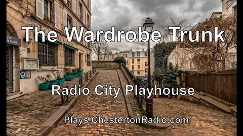 The Wardrobe Trunk - Radio City Playhouse