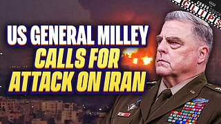 US General Milley Calls For Attack On Iran