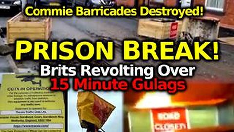 Revolt Against 15 Minute City Agenda Continues: Brits Burn Down And Decimate The Commie Barricades