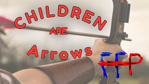 Children Are Arrows