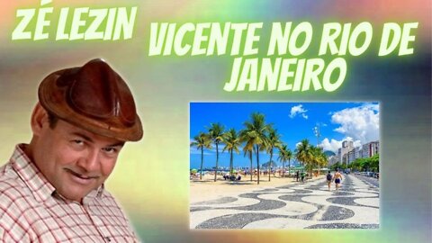 ZÉ LEZIN - VICENTE NO RIO DE JANEIRO