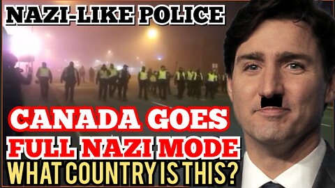 Canadian Cops Turn Nazi On Peaceful 'Canadians' "Justin Trudeau's Canada" Isn't The 'Canada' We Love