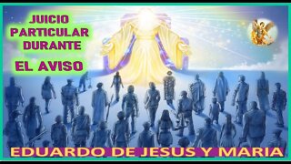 JUICIO PARTICULAR DURANTE EL AVISO - MENSAJE DE SAN MIGUEL ARCANGEL A EDUARDO DE JESUS Y MARIA