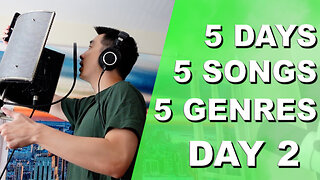 Making 5 Songs in 5 Days in 5 Genres! DAY 2
