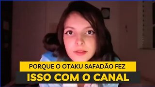 OTAKU SAFADÃO É ELA? ,APAGOU OS VÍDEOS DE ZUEIRA ANIME DO CANAL ,ENTENDA OS POSSÍVEIS MOTIVOS!