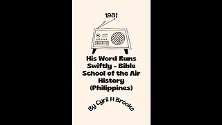 His Word Runs Swiftly - Bible School of the Air History (Philippines) - 1981, by Cyril H Brooks