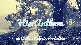 Endless Refrain - His Anthem [Chill Mix] (Official Lyric Video)