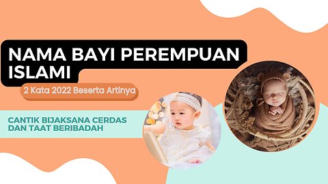 Nama Bayi Perempuan Islami 2 Kata 2022 Beserta Artinya | Cantik Bijaksana Cerdas Dan Taat Beribadah