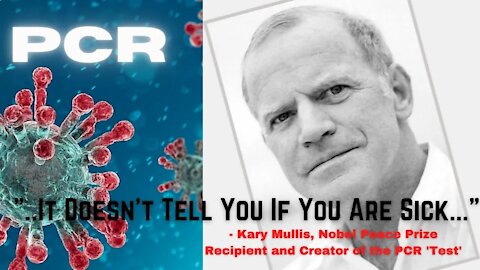 PCR Test Inventor, Kary Mullis - "It Doesn't Tell You That You're Sick"
