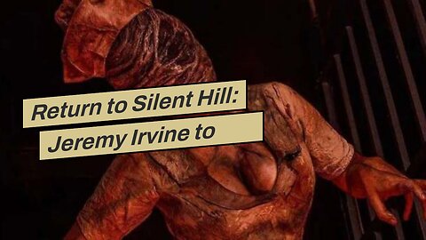 Return to Silent Hill: Jeremy Irvine to Lead Horror Reboot