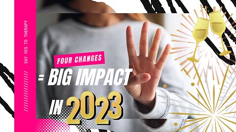 4 Mental Health Changes That Will Have BIG IMPACT in 2023