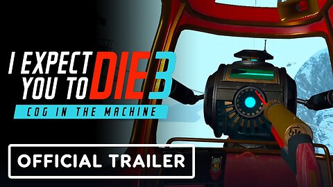 I Expect You To Die 3: Cog In The Machine - Official Trailer | Upload VR Showcase 2023