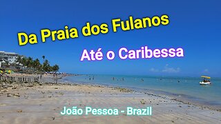 DA PRAIA DOS FULANOS ATÉ O CARIBESSA | JOÃO PESSOA - PARAÍBA - BRASIL