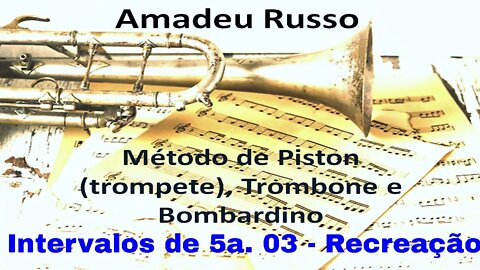 Método Amadeu Russo para Piston, Trombone e Bombardino - Intervalos de 5as. 03 - Recreação