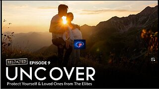 Episode 9: BRAVE RELOADED - UNCOVER: Protect Yourself & Loved Ones from The Elites