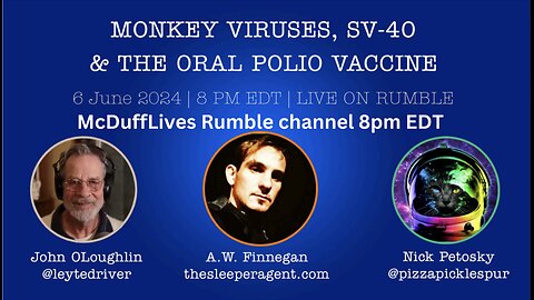 Special Report: Monkey Viruses, SV40 and the Oral Polio Vaccine, June 6, 2024