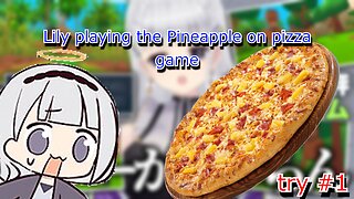 vtuber Shirayuri Lily reacting to her first run of Pineapple on pizza game
