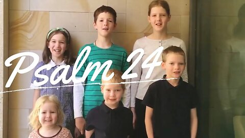 Sing the Psalms ♫ Memorize Psalm 24 Singing “The Lord’s Is the Earth...” | Homeschool Bible Class