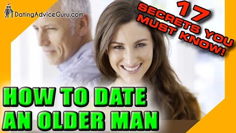 Dating An Older Man - 17 Secrets You MUST Know
