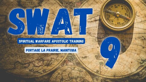 SWAT - Session 9/16 - Portage La Prairie // Spiritual Warfare