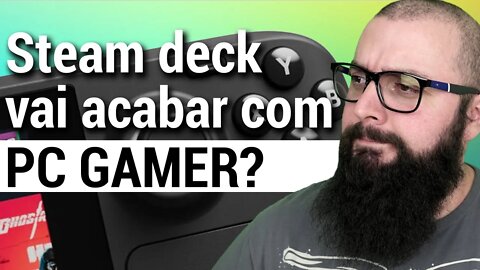 O FIM DO PC GAMER? Steam Deck Agora a gente vai falir !