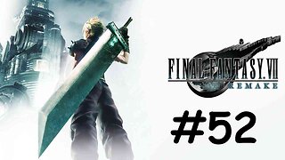 Let's Play Final Fantasy 7 Remake - Part 52