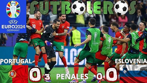 Eurocopa 2024-Octavos de Final-Portugal 0(3) Eslovenia 0(0)