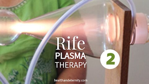 GENUINE RIFE PLASMA THERAPY (RIFE MACHINE) OBJECTIFIED IN THE 21ST CENTURY - PART 2