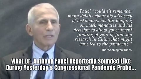 What Dr. Anthony Fauci Reportedly Sounded Like During Yesterday's Congressional Pandemic Probe...