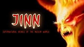 The Jinn (Djinn): Supernatural Beings of the Muslim World