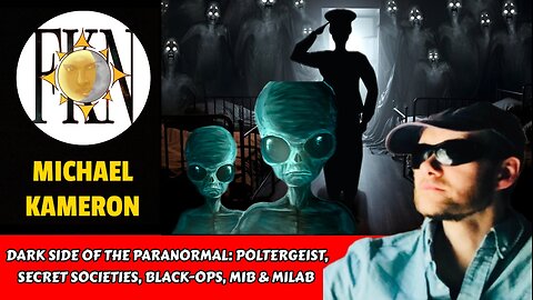 Dark Side of Paranormal: Poltergeists, Secret Societies, Black-ops, MIB & Milab | Michael Kameron