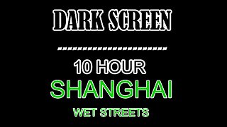 10 Hour of Shanghai Wet Streets Sound Relaxation, Stress Relief, Deep Sleep, Meditation, Yoga