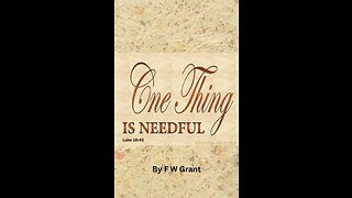 But One Thing is Needful, By F W Grant