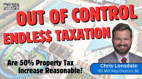Out of Control Endless Taxation-Are 50% Property Tax Increases Reasonable? | Chris Lonsdale