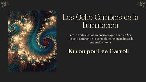 Los Ocho Cambios de la Iluminación Parte 1: Kryon por Lee Carroll