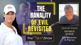 Mel K & Patrick Byrne | The Banality Of Evil Revisited 11-7-22