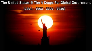 The United States & The 4 Coups For Global Government (1913-1963-2001-2020)