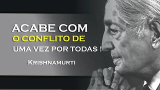 COMO PODEMOS ACABAR COM O CONFLITO, KRISHNAMURTI DUBLADO