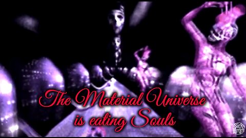 The Material Universe is consuming Souls: Escape the Matrix Soul-Trap