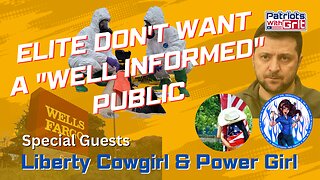 The Elite Don't Want a "Well Informed" Public | Power Girl and Liberty Cowgirl